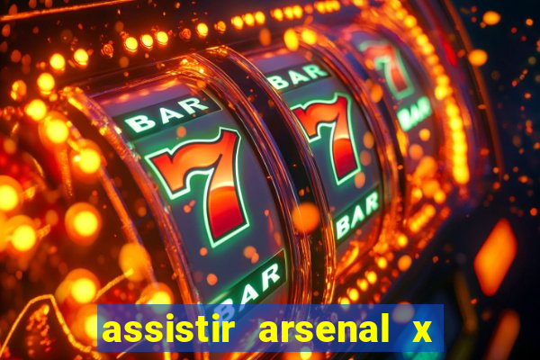 assistir arsenal x barcelona ao vivo hd